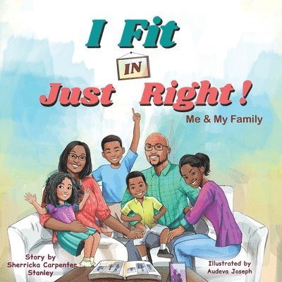 I Fit IN Just Right!: Me and My Family 1