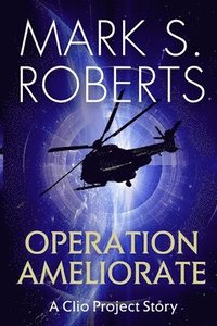 bokomslag Operation Ameliorate: A Clio Project Story