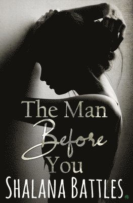 bokomslag The Man Before You: A Second Chance Standalone Romance (Grand Mesa Men)