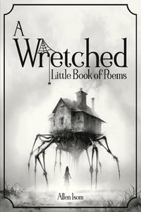 bokomslag A Wretched Little Book of Poems: Remastered