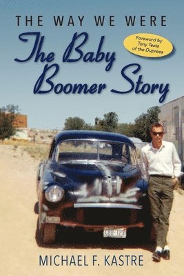 Michael Kastre - Way We Were - The Baby Boomer Story, Häftad