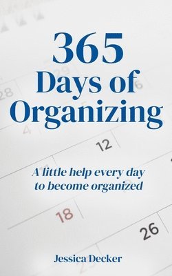 bokomslag 365 Days of Organizing: A little help every day to become organized