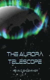 bokomslag The Aurora Telescope