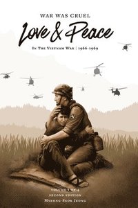 bokomslag War was Cruel. Love and Peace: In The Vietnam War: 1966-1969