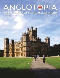bokomslag Anglotopia Magazine - Issue #5 - The Anglophile Magazine Downton Abbey, WI, Alfred the Great, The Spitfire, London Uncovered and More!