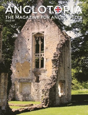 bokomslag Anglotopia Magazine - Issue #7 - The Anlgophile Magazine - Stourhead, Oxford, Soho, Post Boxes, Queen Anne, Salisbury, Wordsworth, Twinings, Evelyn Waugh, and More!