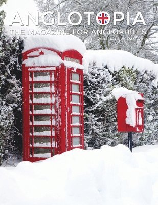 Anglotopia Magazine - Issue #8 - The Anglophile Magazine - Christmas in England, Birmingham, Cadbury, World War II, Boxing Day, Penguin Books, British Christmas Films, Hovis, Lady Jane Grey and More! 1