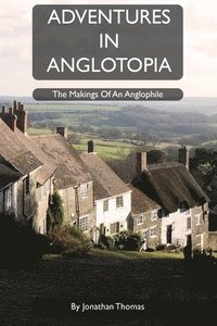 bokomslag Adventures in Anglotopia