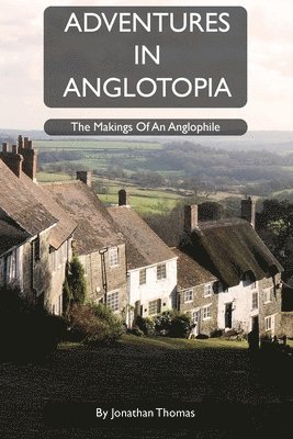 Jonathan W Thomas - Adventures in Anglotopia, Häftad