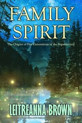 Leitreanna Brown - Family Spirit: The Origins of Four Generations of the Supernatural, Häftad. Tillgänglighet: Lägg i varukorg