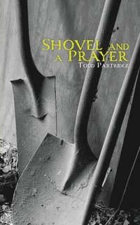 bokomslag Shovel and a Prayer