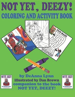 Not Yet, Deezy! Coloring and Activity Book 1