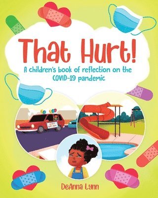 That Hurt!: A children's book of reflection on the COVID-19 pandemic