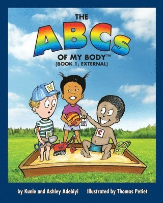 Kunle J Adebiyi, Ashley Renee Adebiyi, Kunle J. Adebiyi, J Adebiyi, Kunle, Renee Adebiyi, Ashley - ABCs OF MY BODY (TM) (BOOK 1, EXTERNAL), Häftad