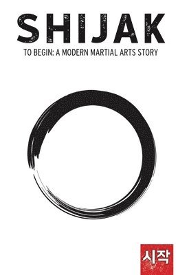 bokomslag Shijak: To Begin: A Modern Martial Arts Story