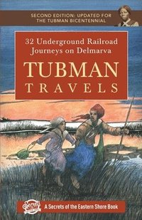 bokomslag Tubman Travels: 32 Underground Railroad Journeys on Delmarva