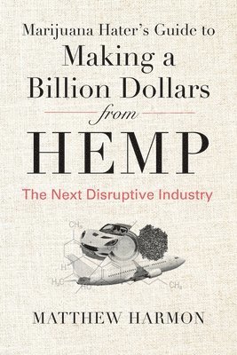 bokomslag Marijuana Hater's Guide to Making a Billion Dollars from Hemp