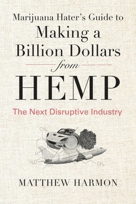 Marijuana Hater's Guide to Making a Billion Dollars from Hemp 1