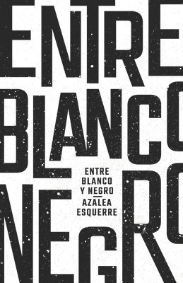 Azalea Esquerre, Andrea Vivas Ross - Entre Blanco y Negro, Häftad