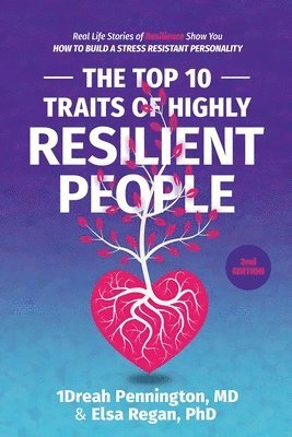 bokomslag The Top 10 Traits of Highly Resilient People: Real Life Stories of Resilience Show You How to Build a Stress Resistant Personality