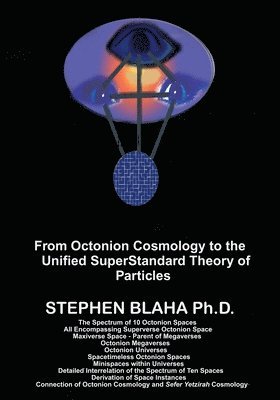 From Octonion Cosmology to the Unified SuperStandard Theory of Particles 1