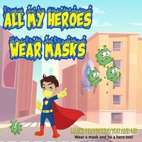 bokomslag All My Heroes Wear Masks: mask protecting you and me