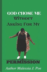 bokomslag God Chose Me Without Asking for My Permission