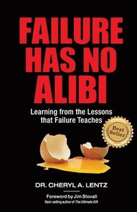 bokomslag Failure Has No Alibi: Learning From the Lessons Failure Teaches