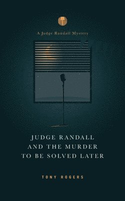 Tony Rogers - Judge Randall And The Murder To Be Solved Later, Häftad