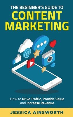 Jessica Ainsworth, Kat Williams - Beginner's Guide to Content Marketing, Häftad
