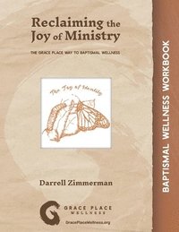 bokomslag Reclaiming the Joy of Ministry: The Grace Place Way to Baptismal Wellness