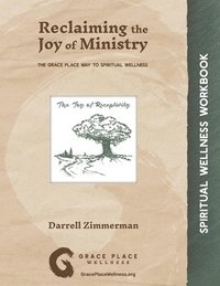 bokomslag Reclaiming the Joy of Ministry: The Grace Place Way to Spiritual Wellness