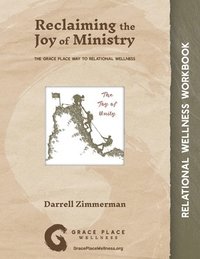 bokomslag Reclaiming the Joy of Ministry: The Grace Place Way to Relational Wellness