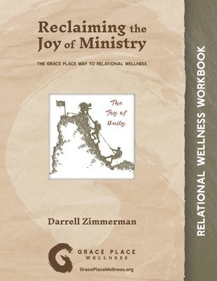 Reclaiming the Joy of Ministry: The Grace Place Way to Relational Wellness 1