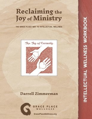 Reclaiming the Joy of Ministry: The Grace Place Way to Intellectual Wellness 1