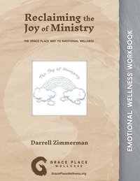 bokomslag Reclaiming the Joy of Ministry: The Grace Place Way to Emotional Wellness