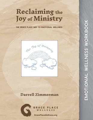 Reclaiming the Joy of Ministry: The Grace Place Way to Emotional Wellness 1