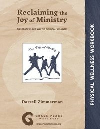 bokomslag Reclaiming the Joy of Ministry: The Grace Place Way to Physical Wellness