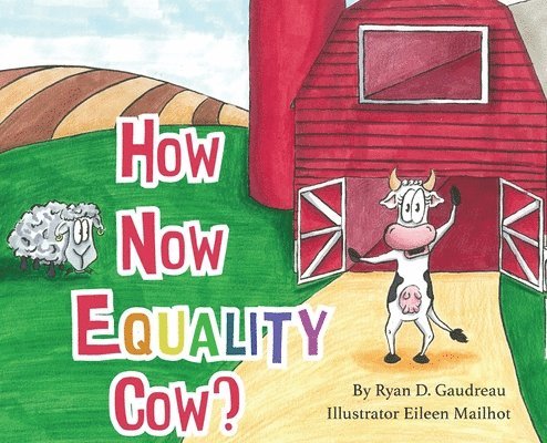 Ryan Gaudreau - How Now Equality Cow?, Inbunden