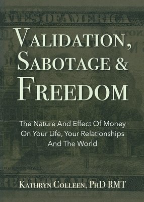 Kathryn Colleen Rmt - Validation, Sabotage And Freedom, Häftad