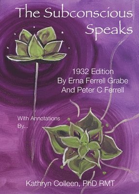 Erna Ferrell Grabe, Peter C Ferrell, Kathryn Colleen Rmt - Subconscious Speaks, Häftad