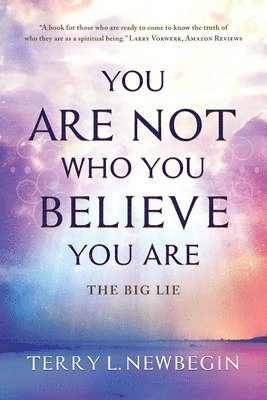 You Are Not Who You Believe You Are 1