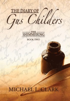 Michael Clark - Diary of Gus Childers, Inbunden