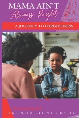 Mama Ain't Always Right: A Journey to Forgiveness 1