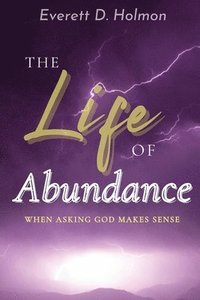 bokomslag The Life of Abundance: When Asking God Makes Sense