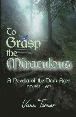 To Grasp the Miraculous, AD 593 - 607 1