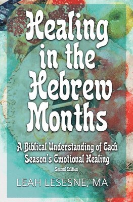 Leah Lesesne - Healing in the Hebrew Months, Häftad