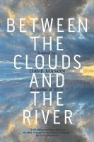 Dave Mason - Between the Clouds and the River, Häftad