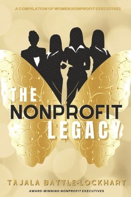 Tajala Battle-Lockhart - The Nonprofit Legacy: A Compilation of Women Nonprofit Executives, Häftad