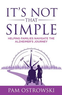 bokomslag It's Not That Simple: Helping Families Navigate the Alzheimer's Journey